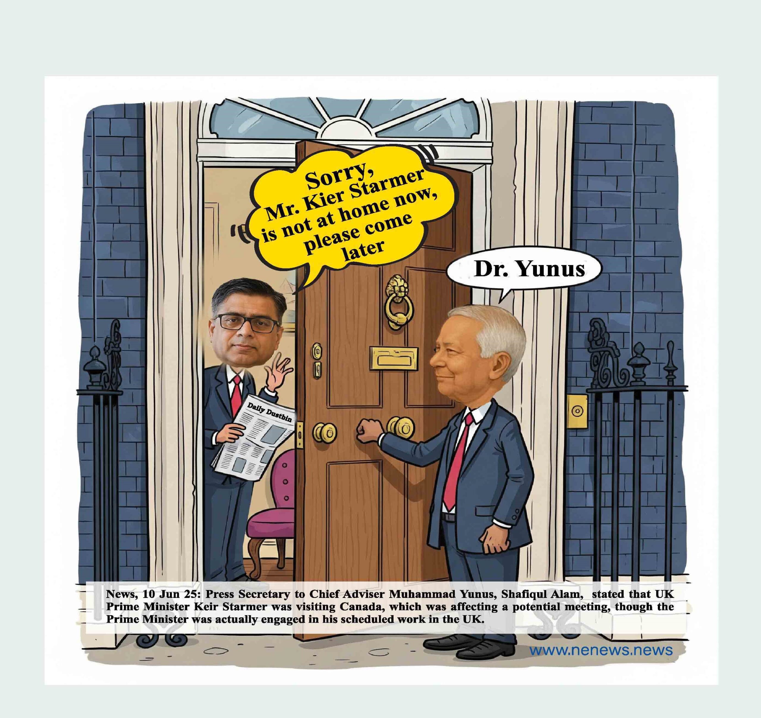 meme about Press Secretary to Chief Adviser Muhammad Yunus, Shafiqul Alam, stated that UK Prime Minister Keir Starmer was visiting Canada, which was affecting a potential meeting, though the Prime Minister was actually engaged in his scheduled work in the UK.